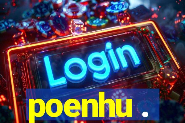 poenhu .